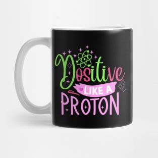 Funny quote Positive like a proton Mug